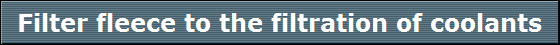 Filter fleece to the filtration of coolants